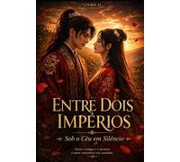 Entre Dois Impérios Vol. II: Sob o Céu em Silêncio