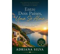 ENTRE DOIS PAÍSES, UMA SÓ ALMA: A história real de uma brasileira em busca de novos começos, amor, amizade e realização na Europa