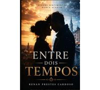 Entre dois tempos: Alguns amores não acabam, eles só esperam o momento certo.