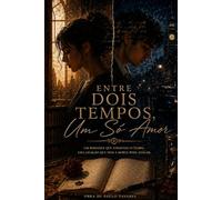 Entre dois Tempos um só Amor