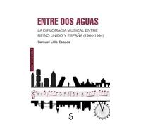 Entre dos aguas: La diplomacia musical entre Reino Unido y España (1964-1994) (Sílex Universidad)
