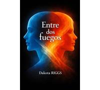 Entre dos fuegos: Una novela sobre identidad, deseo y la imposibilidad de huir de uno mismo