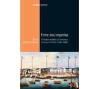 Entre Dos Imperios: Sinibaldo De Mas Y La Empresa Colonial En China (1
