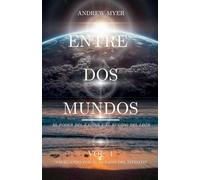 ENTRE DOS MUNDOS: 1 (Navegando Por el Océano del Infinito)