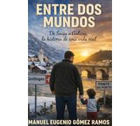 Entre dos mundos: De Suiza a Galicia: la historia de una vida real