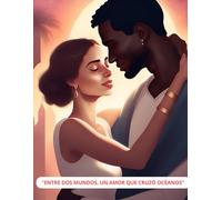 Entre Dos Mundos, Un Amor que Cruzó Océanos: Romance