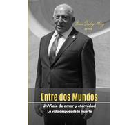 Entre dos Mundos: Un Viaje de amor y eternidad: La vida después de la muerte
