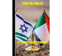 ENTRE DOS ORILLAS: El conflicto Israel-Palestina (Geopolítica)