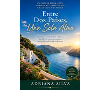 Entre Dos Países, Una Sola Alma: El viaje de una brasileña en busca de nuevos comienzos, amor, amistad y realización en Europa