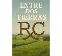 Entre dos Tierras: Esta es la historia de dos familias que habían olvidado sus razones para odiarse… y de dos jóvenes que, sin buscarlo, encontraron la única razón para volver a unirlas.