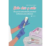 Entre dosis y viales. Una guía de administración parenteral de fármacos para enfermería