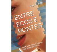 ENTRE ECOS E PONTES: COMO CONVERSAR QUANDO TODO MUNDO SÓ GRITA..