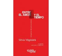 Entre el amor y el tiempo. Márgenes del psicoanálisis | Silvia Migdalek
