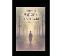 "Entre el Amor y la Gracia: Un Viaje de Conversión"