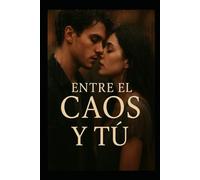 Entre el caos y tu