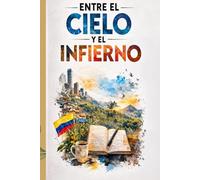 ENTRE EL CIELO Y EL INFIERNO: Una vida contada desde la Colombia que resiste