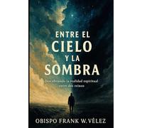 Entre el cielo y la Sombra: Descubriendo la realidad espiritual entre dos reinos