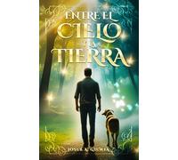 Entre El Cielo y La Tierra: Tres caminos. Una sola alma. ¿Qué parte de ti sobrevivirá?