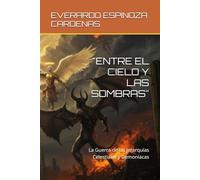 "ENTRE EL CIELO Y LAS SOMBRAS": La Guerra de las Jerarquías Celestiales y Demoníacas