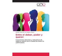 Entre el deber, poder y querer:: trayectorias laborales y educativas de mujeres madres de la Ciudad de Santa Fe (2019-2020).