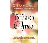 Entre el deseo y el amor: Romance y erotismo: 3 (Deseos cumplidos)