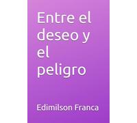 Entre el deseo y el peligro