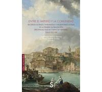 Entre el imperio y la comunidad: Recursos globales, patronazgo y hegemonías locales en la primera globalización (Provincias vascas y reino de Navarra, siglos XV-XVIII) (Sílex Universidad)