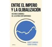Entre el imperio y la globalización: Historia económica de la España contemporánea (Crítica/Historia del Mundo Moderno)