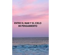 ENTRE EL MAR Y CIELO MI PENSAMIENTO