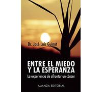 Entre el miedo y la esperanza: La experiencia de afrontar un cáncer (Libros Singulares (LS))