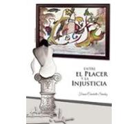 Entre El Placer Y La Injusticia