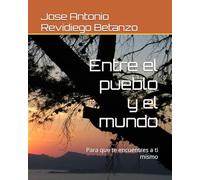 Entre el pueblo y el mundo: Para que te encuentres a ti mismo