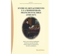 Entre el renacimiento y la modernidad: Francisco Suárez (1548-1617): 8 (COLECCIÓN INSTITUTO DE ESTUDIOS HISPÁNICOS EN LA MODERNIDAD (IEHM))
