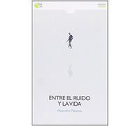 Entre El Ruido Y La Vida (POESIA)