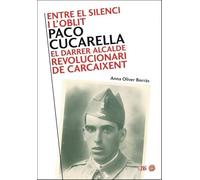 Entre el silenci i l'oblit: Paco Cucarella. El darrer alcalde revolucionari de Carcaixent (L'Entorn)