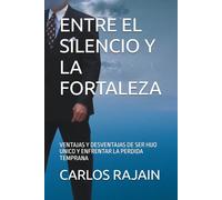 ENTRE EL SILENCIO Y LA FORTALEZA: VENTAJAS Y DESVENTAJAS DE SER HIJO UNICO Y ENFRENTAR LA PERDIDA TEMPRANA
