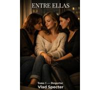 Entre Ellas: Cuando la cercanía dejó de ser inocente