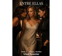 Entre Ellas - Tomo 2: Fugas y heridas - Cuando amar deja marcas