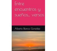 Entre encuentros y sueños... versos