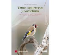 Entre esparveros y cardelinas Un tesoro de aves y nombres en el alto Aragón (GUIAS DE LA NATURALEZA)