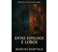 Entre Espelhos e Lobos