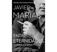 Entre Eternidades: Y Otros Escritos