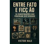 Entre Fato e Ficção: 10 Conspirações Que Poderiam Ser Verdade