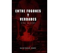 ENTRE FOGONES Y VERDADES: VIDA de CHEF