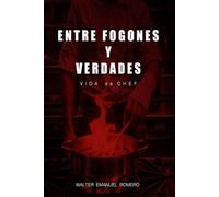 ENTRE FOGONES Y VERDADES: VIDA de CHEF