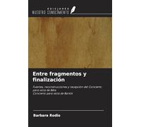Entre fragmentos y finalización: Fuentes, reconstrucciones y recepción del Concierto para viola de BélaConcierto para viola de Bartók