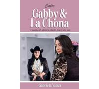 Entre Gabby y La Chona: Cuando el silencio duele, nace una voz.