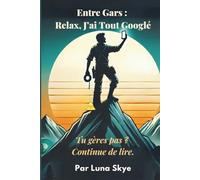 Entre Gars : Relax, J’ai Tout Googlé: Tu gères pas ? Continue de lire. (The Modern Talk Therapy Collection™ - where the PhD is pending and the advice is pending-er.)