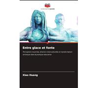 Entre glace et fonte: Perception incarnée, émotion interculturelle et transformation artistique dans la pratique éducative