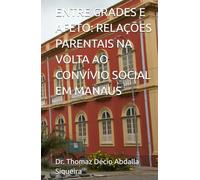 ENTRE GRADES E AFETO: RELAÇÕES PARENTAIS NA VOLTA AO CONVÍVIO SOCIAL EM MANAUS